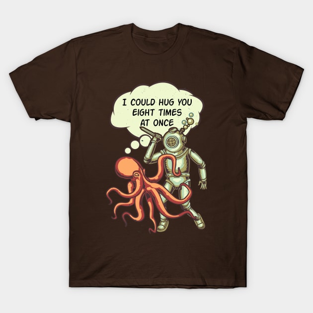 I Could Hug You Eight Times At Once ! T-Shirt by Mako Design 